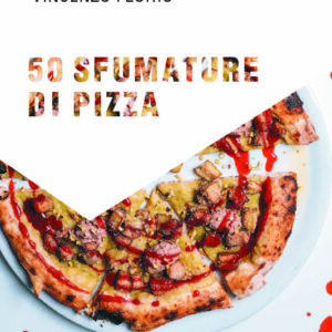 50 Sfumature di Pizza - Vincenzo Florio